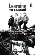Learning to Labour: How Working Class Kids Get Working Class Jobs