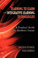 Learning to Learn with Integrative Learning Technologies (Ilt): A Practical Guide for Academic Success (Chinese Edition)