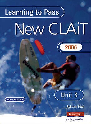 Learning to Pass New CLAIT 2006 (Level 1) UNIT 3 Database manipulation - Patel, Ruksana (Editor)