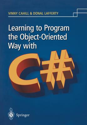 Learning to Program the Object-Oriented Way with C# - Cahill, Vinny, and Lafferty, Donal