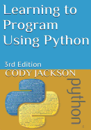Learning to Program Using Python: 3rd Edition