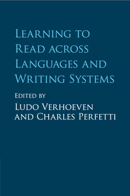 Learning to Read across Languages and Writing Systems - Verhoeven, Ludo (Editor), and Perfetti, Charles (Editor)