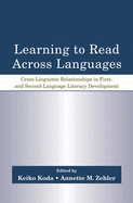 Learning to Read Across Languages: Cross-Linguistic Relationships in First- And Second-Language Literacy Development