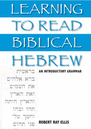Learning to Read Biblical Hebrew: An Introductory Grammar