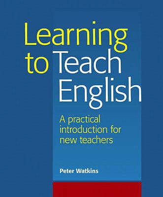 Learning to Teach English - Watkins, Peter