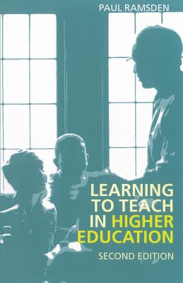 Learning to Teach in Higher Education - Ramsden, Paul