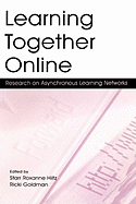 Learning Together Online: Research on Asynchronous Learning Networks