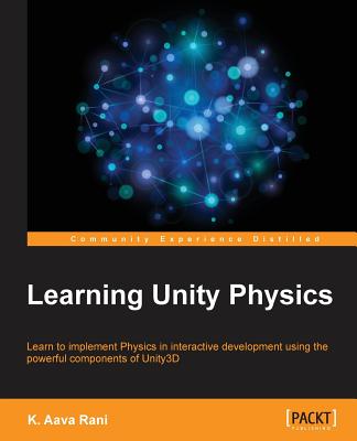 Learning Unity Physics - Rani, K Aava