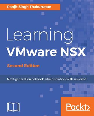 Learning VMware NSX, Second Edition - Singh Thakurratan, Ranjit