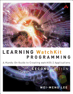 Learning Watchkit Programming: A Hands-on Guide to Creating Watchos 2 Applications