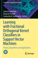 Learning with Fractional Orthogonal Kernel Classifiers in Support Vector Machines: Theory, Algorithms and Applications
