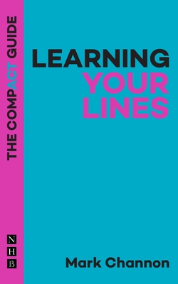 Learning Your Lines: The Compact Guide - Channon, Mark