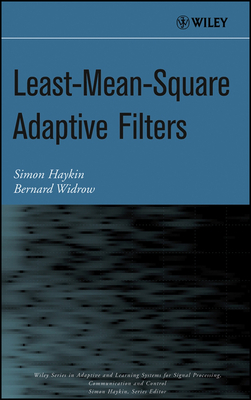 Least-Mean-Square Adaptive Filters - Haykin, Simon (Editor), and Widrow, Bernard (Editor)