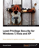 Least Privilege Security for Windows 7, Vista and XP