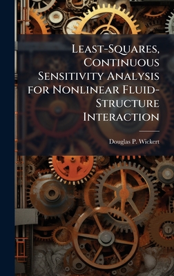 Least-Squares, Continuous Sensitivity Analysis for Nonlinear Fluid-Structure Interaction - Wickert, Douglas P