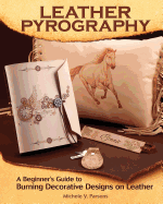 Leather Pyrography: A Beginner's Guide to Burning Decorative Designs on Leather