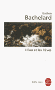 L'Eau ET Le Reves: Essai Sur L'Imagination De LA Matiere