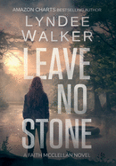 Leave No Stone: A Faith McClellan Novel
