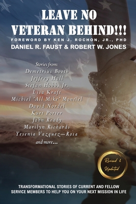 Leave No Veteran Behind!!! Revised and Updated - Faust, Daniel R, and Jones, Robert W, and Rochon, Ken J (Foreword by)