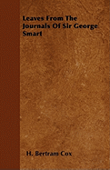 Leaves from the Journals of Sir George Smart