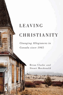 Leaving Christianity: Changing Allegiances in Canada Since 1945