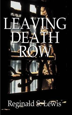 Leaving Death Row - Lewis, Reginald Sinclair