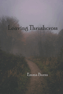 Leaving Thrushcross: Book One of the Thrushcross Chronicles