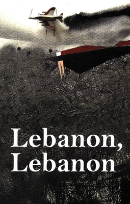 Lebanon, Lebanon - Wilson, Anna (Editor), and Shehadi, Nadim (Foreword by)