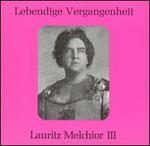 Lebendige Vergangenheit: Lauritz Melchior, Vol. 3