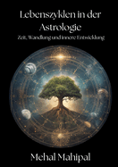 Lebenszyklen in der Astrologie Zeit: Zeit, Wandlung und innere Entwicklung