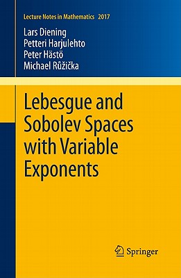Lebesgue and Sobolev Spaces with Variable Exponents - Diening, Lars, and Harjulehto, Petteri, and H�st�, Peter