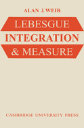 Lebesgue Integration and Measure