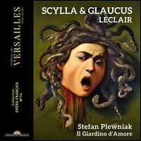 Leclair: Scylla & Glaucus - C�cile Achille (vocals); Chiara Skerath (vocals); Florie Valiquette (vocals); Lili Aymonino (vocals); Mathias Vidal (vocals);...