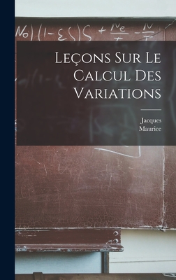 Lecons Sur Le Calcul Des Variations - Hadamard, Jacques