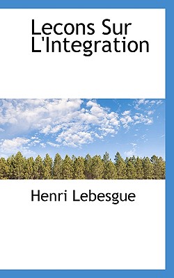Lecons Sur L'Integration - Lebesgue, Henri