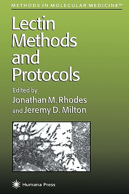 Lectin Methods and Protocols - Rhodes, Jonathan M. (Editor), and Milton, Jeremy D. (Editor)