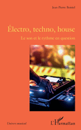 ?lectro, techno, house: Le son et le rythme en question