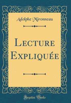 Lecture Expliquee (Classic Reprint) - Mironneau, Adolphe