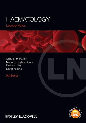 Lecture Notes: Haematology - Hatton, Chris S. R., and Hughes-Jones, Nevin C., and Hay, Deborah