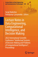 Lecture Notes in Data Engineering, Computational Intelligence, and Decision Making: 2022 International Scientific Conference "Intellectual Systems of Decision-Making and Problems of Computational Intelligence", Proceedings