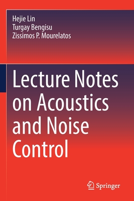 Lecture Notes on Acoustics and Noise Control - Lin, Hejie, and Bengisu, Turgay, and Mourelatos, Zissimos P.