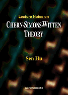Lecture Notes on Chern-Simons-Witten Theory