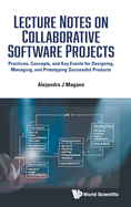Lecture Notes On Collaborative Software Projects: Practices, Concepts, And Key Events For Designing, Managing, And Prototyping Successful Products