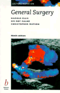 Lecture Notes on General Surgery, 9th Edition - Ellis, Harold, and Calne, Roy, Sir, and Watson, Christopher, Mr.