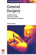 Lecture Notes on General Surgery - Ellis, Harold, and Calne, Roy, Sir, and Watson, Christopher, Mr.