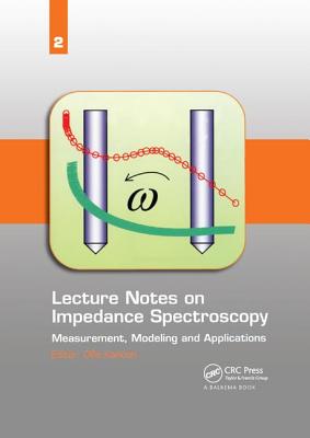Lecture Notes on Impedance Spectroscopy: Measurement, Modeling and Applications, Volume 2 - Kanoun, Olfa (Editor)