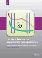 Lecture Notes on Impedance Spectroscopy: Measurement, Modeling and Applications, Volume 3