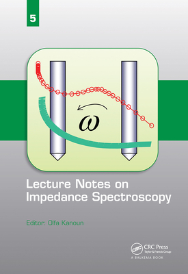 Lecture Notes on Impedance Spectroscopy: Volume 5 - - Kanoun, Olfa (Editor)