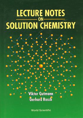 Lecture Notes on Solution Chemistry - Gutmann Viktor