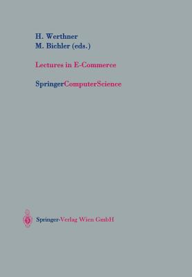 Lectures in E-Commerce - Werthner, Hannes (Editor), and Bichler, Martin (Editor)